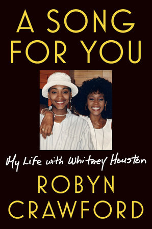Robyn Crawford - A Song For You: My Life With Whitney Houston
