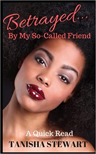 Tanisha Stewart Betrayed... By My So-Called Friend book cover