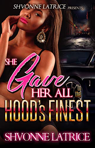 Shvonne Latrice She Gave Her All To The Hood's Finest book cover