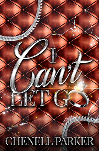 Chenell Parker I Can't Let Het Go book cover