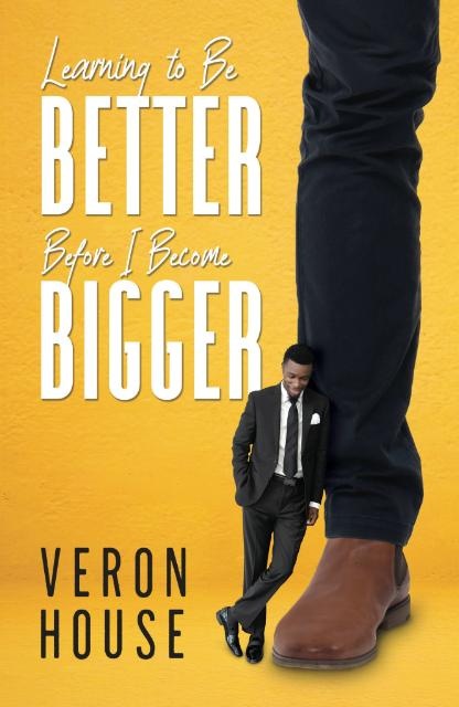Learning to Be Better Before I Become Bigger Veron House book cover