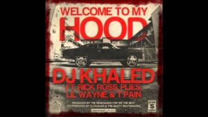 DJ Khaled feat. Rick Ross, Plies, T-Pain & Lil Wayne - Welcome To My Hood