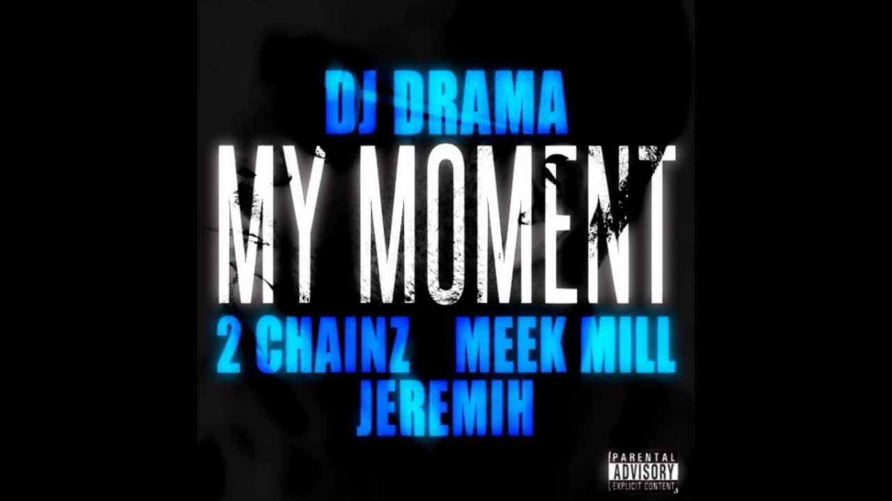 Dj Drama ft. Jeremih, Meek Mill & 2 Chainz - My Moment