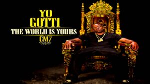 Yo Gotti - CM7: The World Is Yours