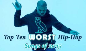 Ten Worst Hip-Hop Songs of 2015