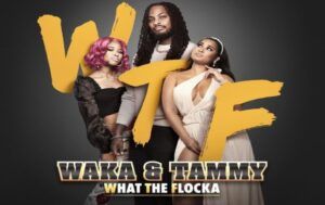 [WATCH] "Waka and Tammy: What The Flocka" Season 3 Coming To WeTV This August