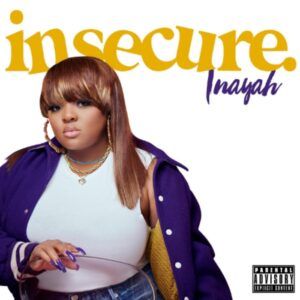 Inayah Gives Us "Insecure" Dropping At Midnight
